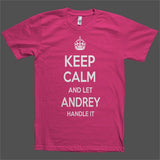 Keep Calm and let Andrey Handle it Personalized Name T-Shirt