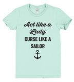 "act like a lady, curse like a sailor t shirt"