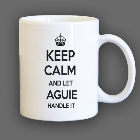 Keep Calm and let Aguie Handle it Personalized Coffee Mug