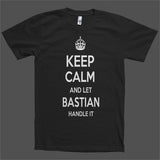 Keep Calm and let Bastian Handle it Personalized Name T-Shirt