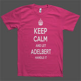 Keep Calm and let Adelbert Handle it Personalized Name T-Shirt