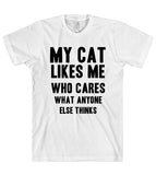 my cat likes me who cares what anyone else thinks t-shirt