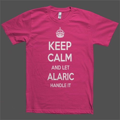 Keep Calm and let Alaric Handle it Personalized Name T-Shirt