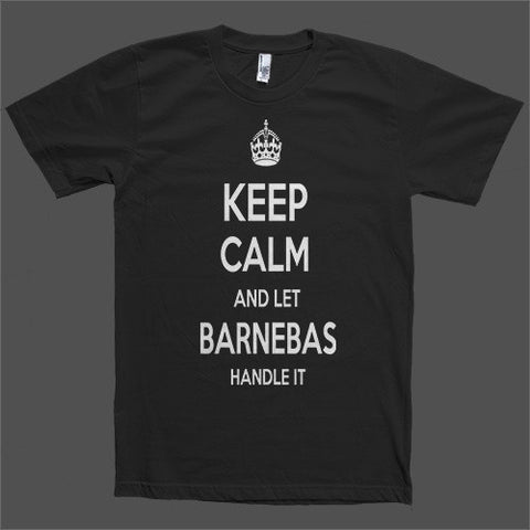 Keep Calm and let Barnebas Handle it Personalized Name T-Shirt