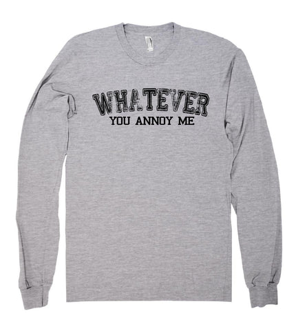 whatever you annoy me shirt