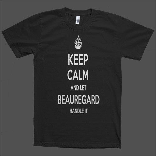 Keep Calm and let Beauregard Handle it Personalized Name T-Shirt