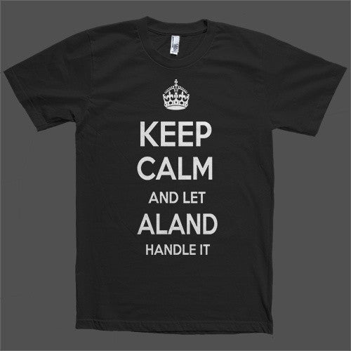 Keep Calm and let Aland Handle it Personalized Name T-Shirt