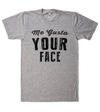 me gusta your face t shirt