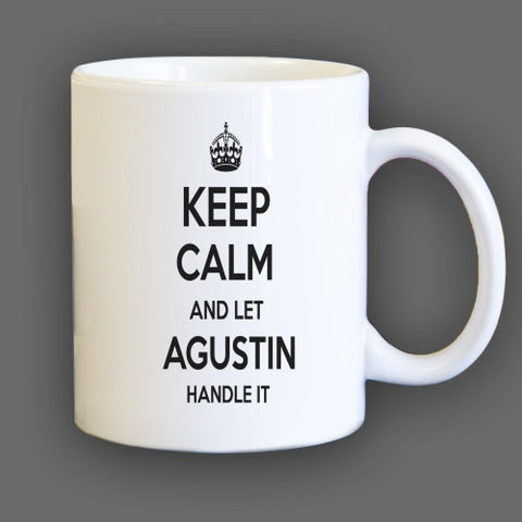 Keep Calm and let Agustin Handle it Personalized Coffee Mug