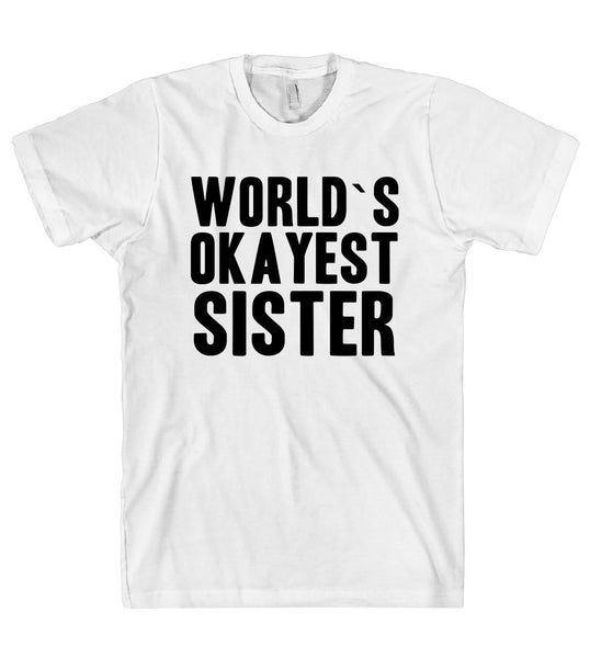 world`s okayest sister t-shirt