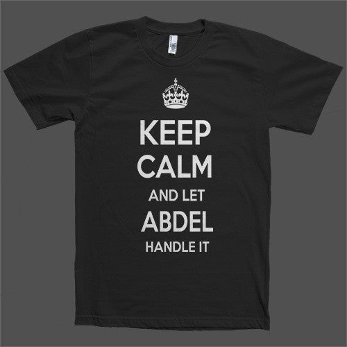 Keep Calm and let Abdel Handle it Personalized Name T-Shirt