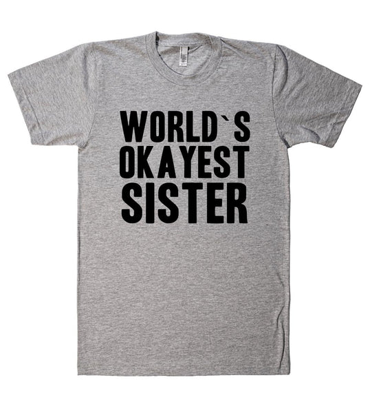 world`s okayest sister t-shirt