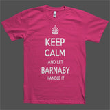 Keep Calm and let Barnaby Handle it Personalized Name T-Shirt