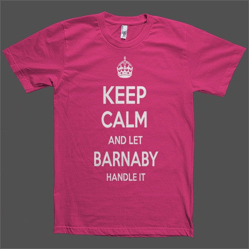 Keep Calm and let Barnaby Handle it Personalized Name T-Shirt