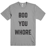 BOO YOU WHORE t-shirt