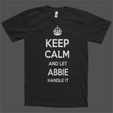 Keep Calm and let Abbie Handle it Personalized Name T-Shirt