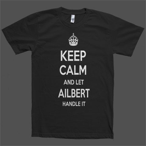 Keep Calm and let Ailbert Handle it Personalized Name T-Shirt