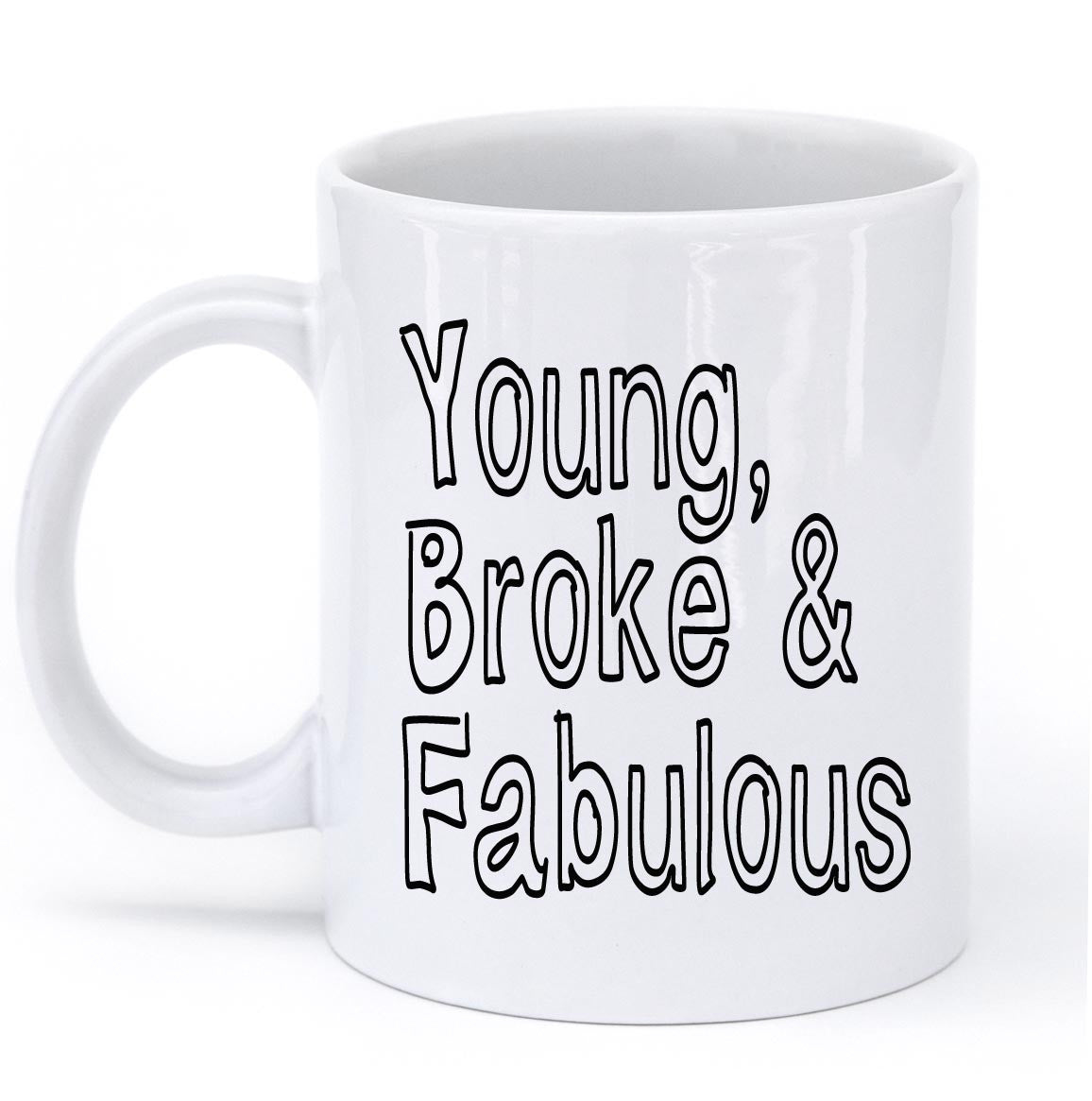 "young,broke and fabulous mug"