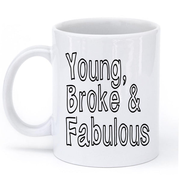 "young,broke and fabulous mug"