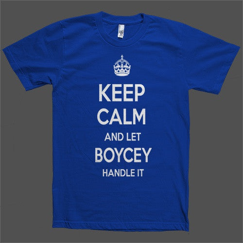 Keep Calm and let Boycey Handle it Personalized Name T-Shirt