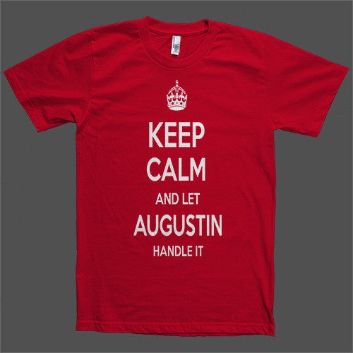 Keep Calm and let Augustin Handle it Personalized Name T-Shirt