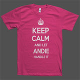 Keep Calm and let Andie Handle it Personalized Name T-Shirt