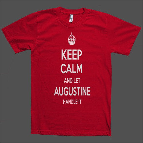 Keep Calm and let Augustine Handle it Personalized Name T-Shirt