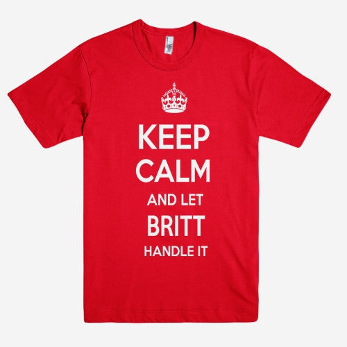 Keep Calm and let BRITT Handle it Personalized Name T-Shirt ln