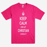 Keep Calm and let CHRISTIAN Handle it Personalized Name T-Shirt ln