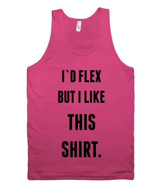 I`D FLEX BUT I LIKE THIS  SHIRT TANK TOP