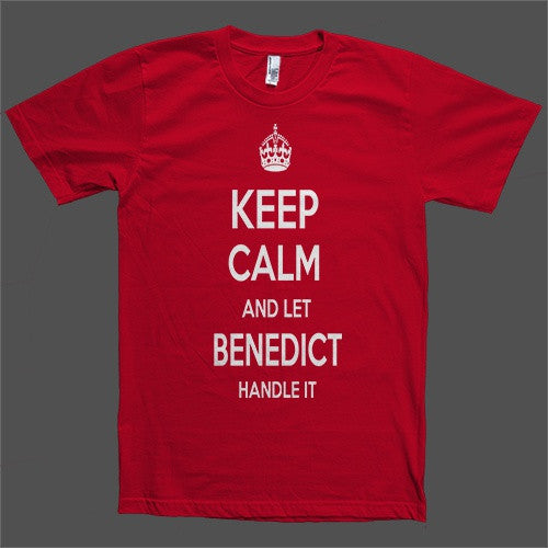 Keep Calm and let Benedict Handle it Personalized Name T-Shirt