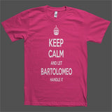 Keep Calm and let Bartolomeo Handle it Personalized Name T-Shirt