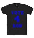 vote 4 rob t-shirt