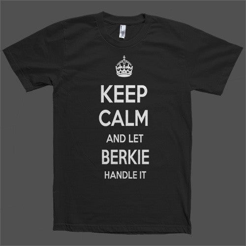 Keep Calm and let Berkie Handle it Personalized Name T-Shirt