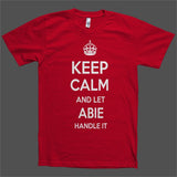 Keep Calm and let Abie Handle it Personalized Name T-Shirt