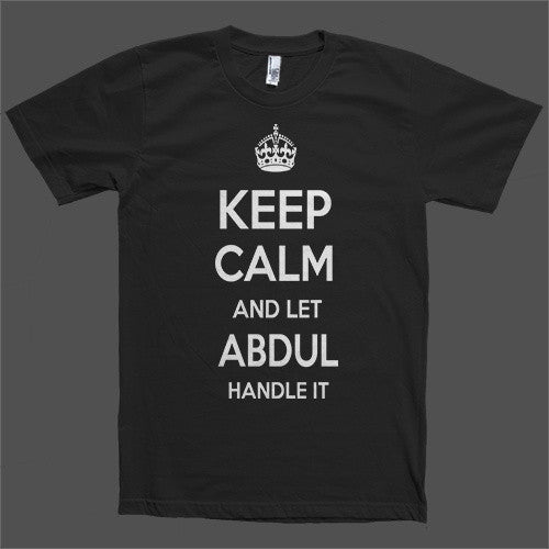 Keep Calm and let Abdul Handle it Personalized Name T-Shirt