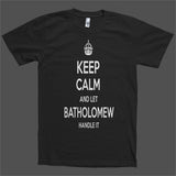 Keep Calm and let Batholomew Handle it Personalized Name T-Shirt