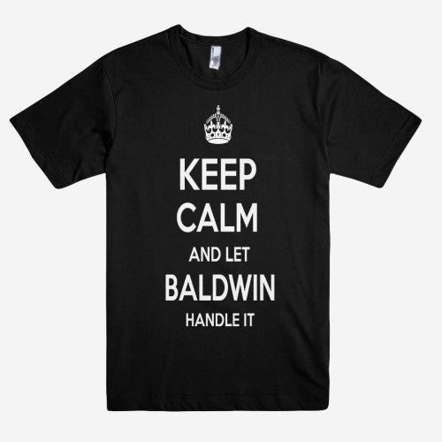 Keep Calm and let BALDWIN Handle it Personalized Name T-Shirt ln