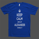 Keep Calm and let Alexander Handle it Personalized Name T-Shirt