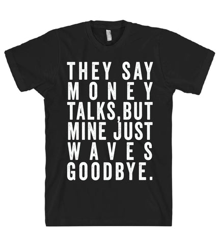 they say that money talks tshirt