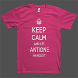 Keep Calm and let Antione Handle it Personalized Name T-Shirt