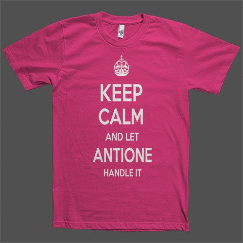Keep Calm and let Antione Handle it Personalized Name T-Shirt