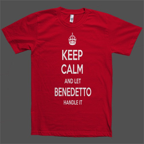 Keep Calm and let Benedetto Handle it Personalized Name T-Shirt