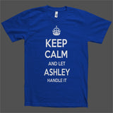 Keep Calm and let Ashley Handle it Personalized Name T-Shirt