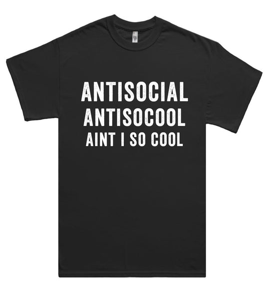 antisocial antisocool aint i so cool t shirt