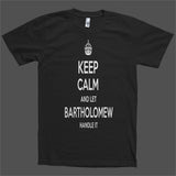 Keep Calm and let Bartholomew Handle it Personalized Name T-Shirt