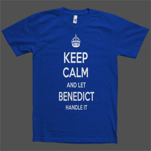 Keep Calm and let Benedict Handle it Personalized Name T-Shirt