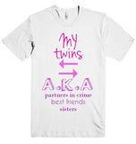 MY twins D A.K.A partners in crime best friends sisters t-shirt