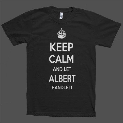 Keep Calm and let Albert Handle it Personalized Name T-Shirt