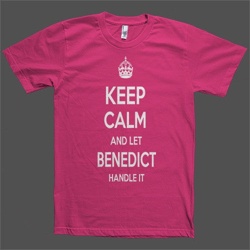 Keep Calm and let Benedict Handle it Personalized Name T-Shirt